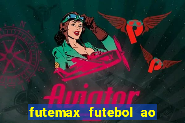 futemax futebol ao vivo atualizado